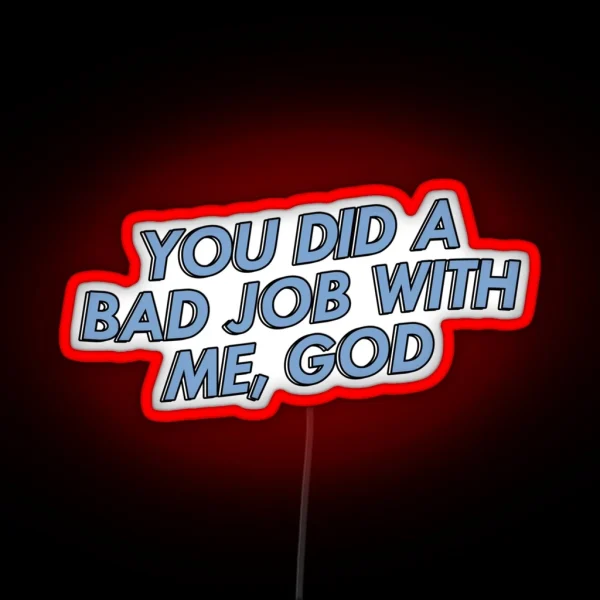 Monster Factory You Did A Bad Job With Me God RGB Neon Sign
