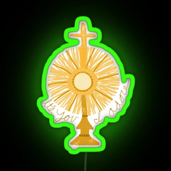 Monstrance Led With It S You I Adore RGB Neon Sign