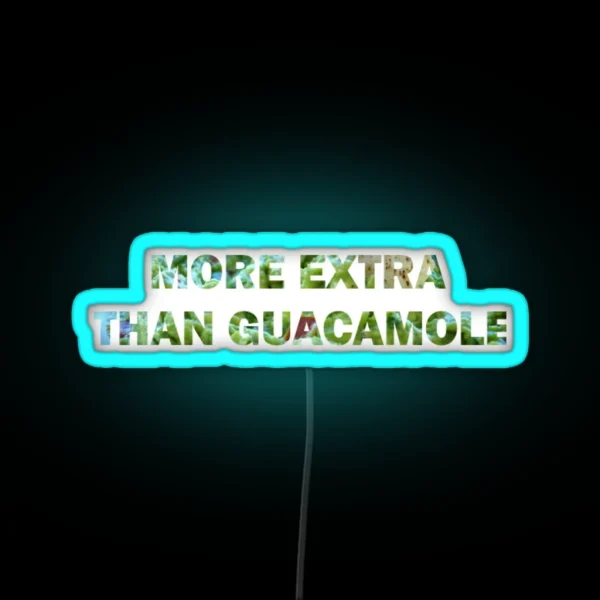 More Extra Than Guacamole RGB Neon Sign