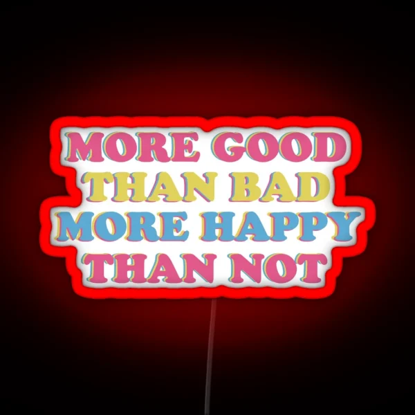 More Good Than Bad More Happy Than Not RGB Neon Sign
