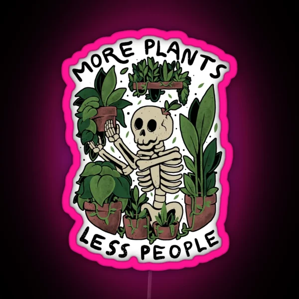 More Plants Less People Cute Skull Skeleton Plants RGB Neon Sign