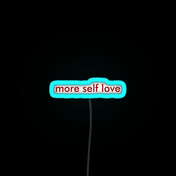More Self Love RGB Neon Sign