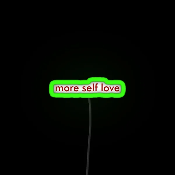 More Self Love RGB Neon Sign