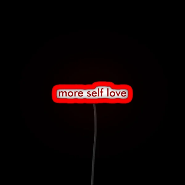More Self Love RGB Neon Sign