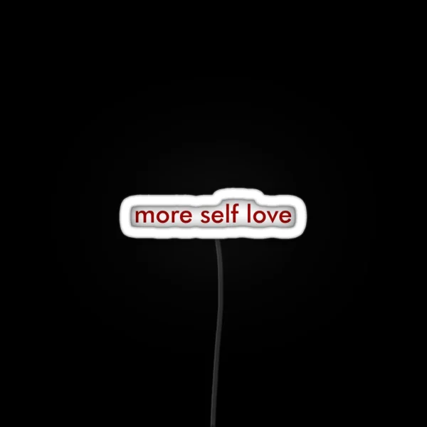 More Self Love RGB Neon Sign