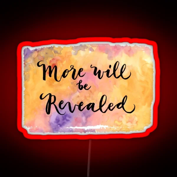 More Will Be Revealed RGB Neon Sign