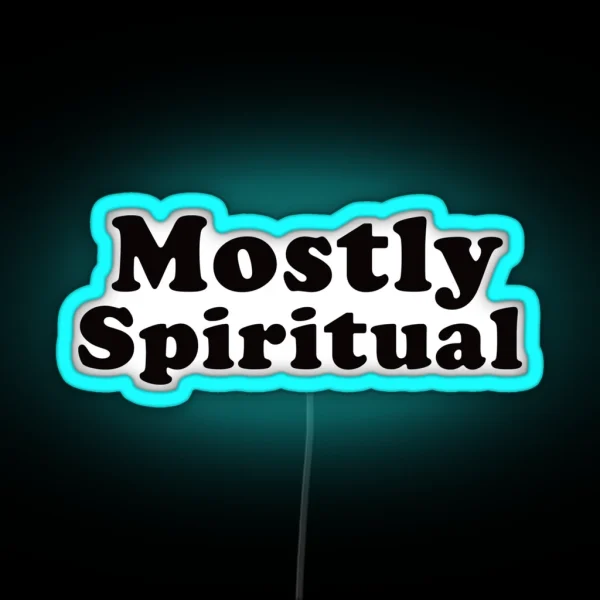 Mostly Spiritual NA AA 12 Step Funny Sobriety Quote RGB Neon Sign