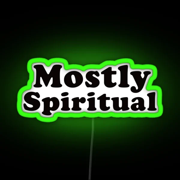 Mostly Spiritual NA AA 12 Step Funny Sobriety Quote RGB Neon Sign