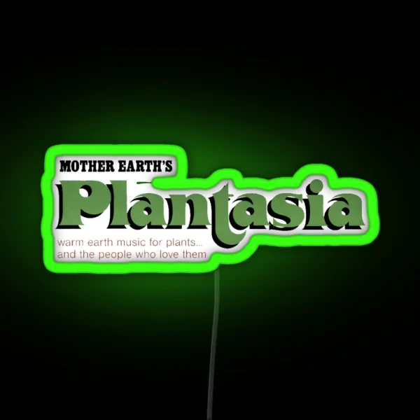 Mother Earth S Plantasia Warm Earth Music For Plants RGB Neon Sign
