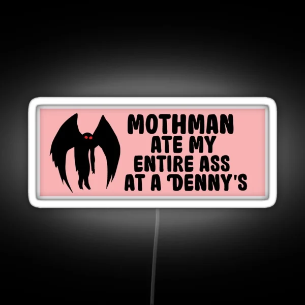 Mothman Ate My Entire Ass At A Denny S RGB Neon Sign