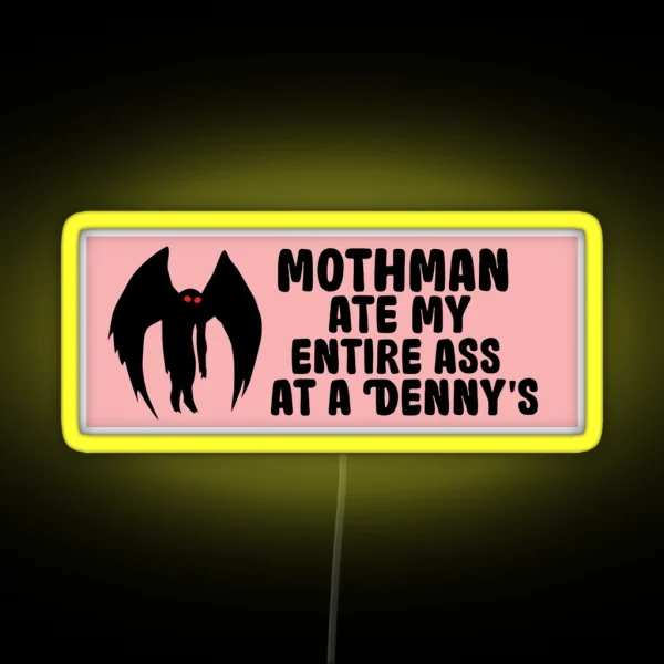 Mothman Ate My Entire Ass At A Denny S RGB Neon Sign