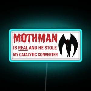 Mothman Is REAL And He Stole My Catalytic Converter Funny Meme Bumper RGB Neon Sign