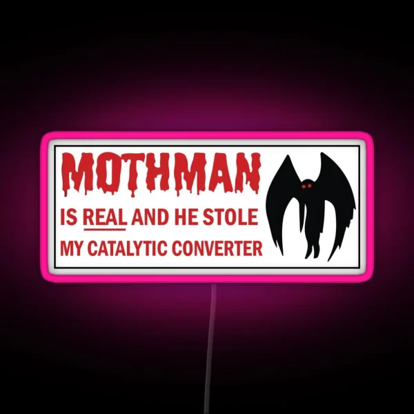 Mothman Is REAL And He Stole My Catalytic Converter RGB Neon Sign