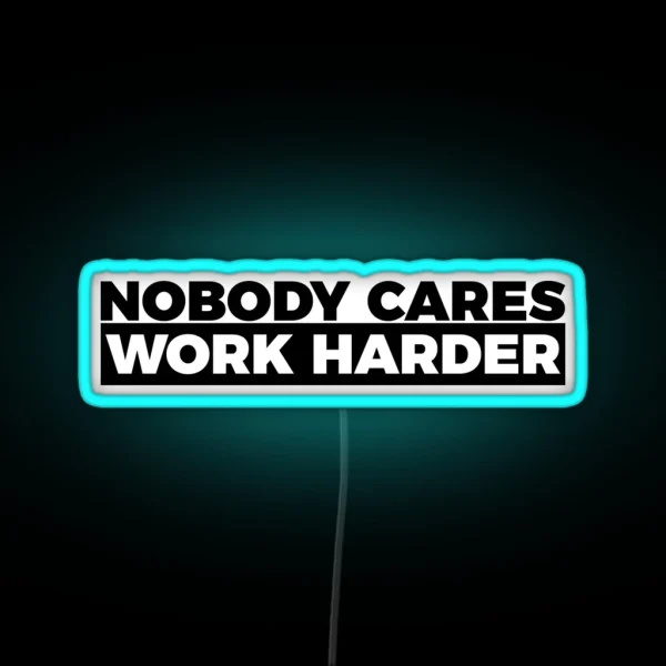 Motivational Fitness Nobody Cares Work Harder Led RGB Neon Sign