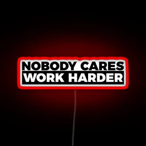 Motivational Fitness Nobody Cares Work Harder Led RGB Neon Sign