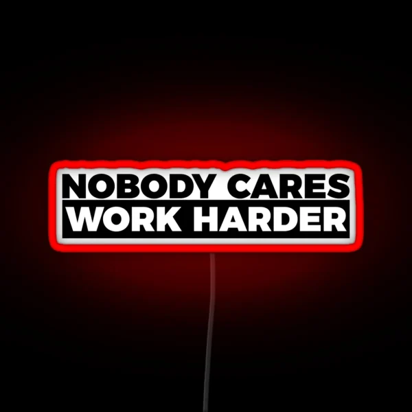 Motivational Fitness Nobody Cares Work Harder Led RGB Neon Sign