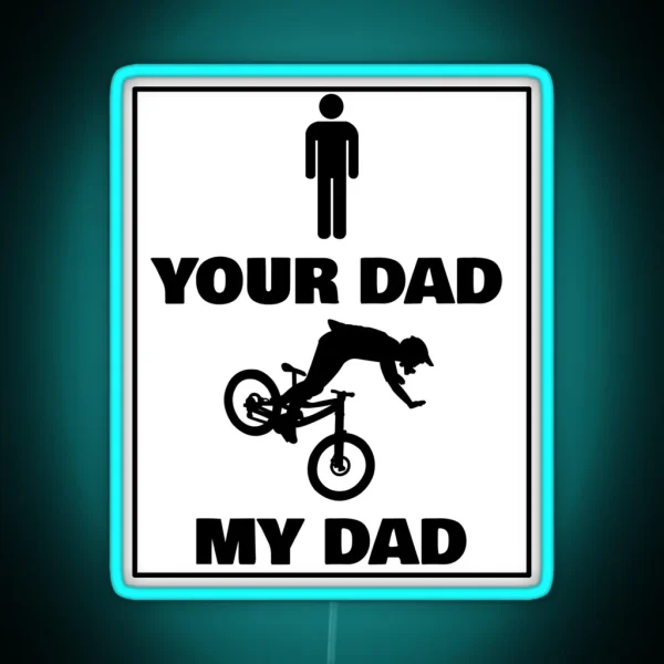 Mountain Biker Dad Your Dad My Dad RGB Neon Sign