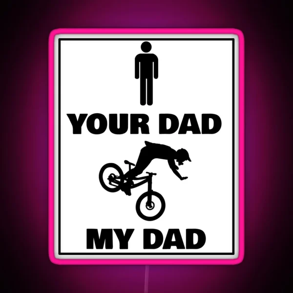 Mountain Biker Dad Your Dad My Dad RGB Neon Sign