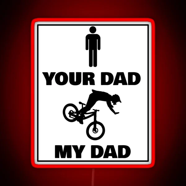 Mountain Biker Dad Your Dad My Dad RGB Neon Sign