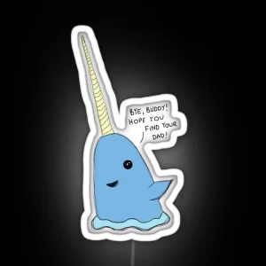 Mr Narwhal From Elf Bye Buddy Hope You Find Your Dad RGB Neon Sign