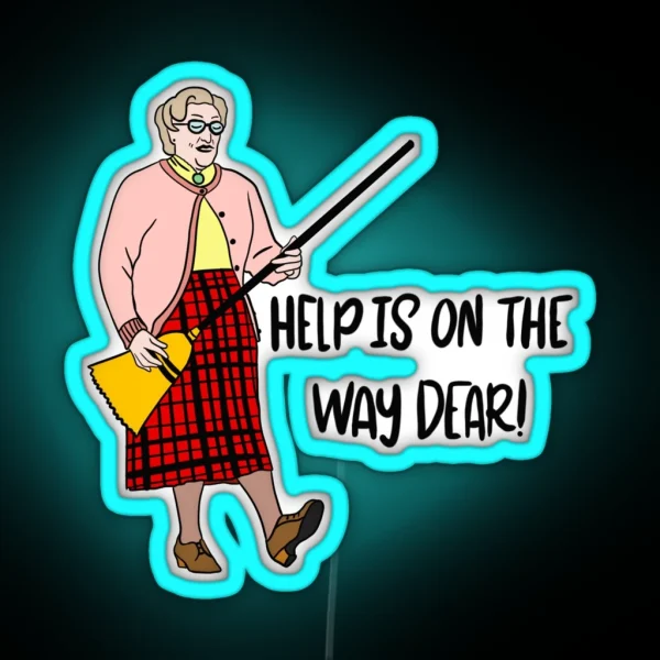Mrs Doubtfire Help Is On The Way Dear RGB Neon Sign