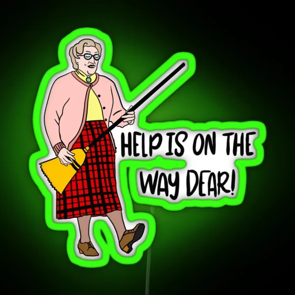 Mrs Doubtfire Help Is On The Way Dear RGB Neon Sign