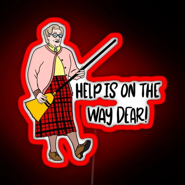 Mrs Doubtfire Help Is On The Way Dear RGB Neon Sign