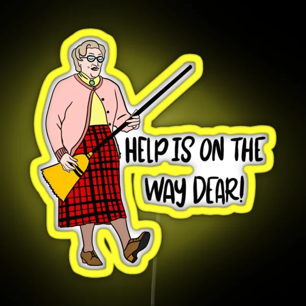 Mrs Doubtfire Help Is On The Way Dear RGB Neon Sign