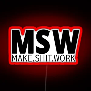 MSW Make Shit Work RGB Neon Sign