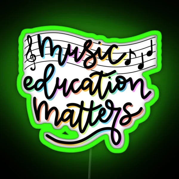Music Education Matters RGB Neon Sign