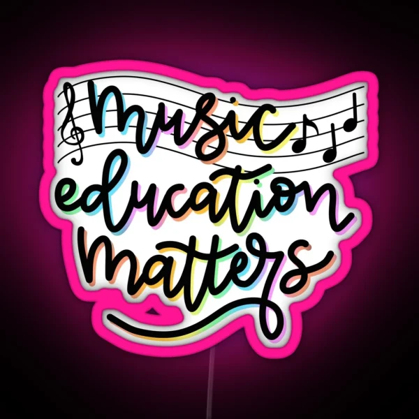 Music Education Matters RGB Neon Sign