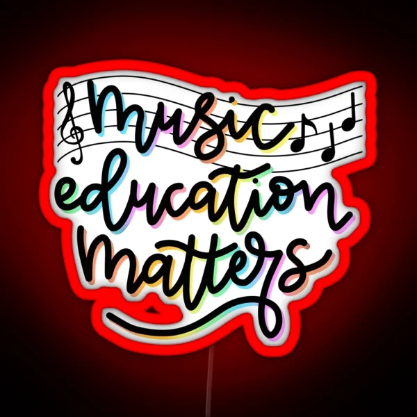 Music Education Matters RGB Neon Sign