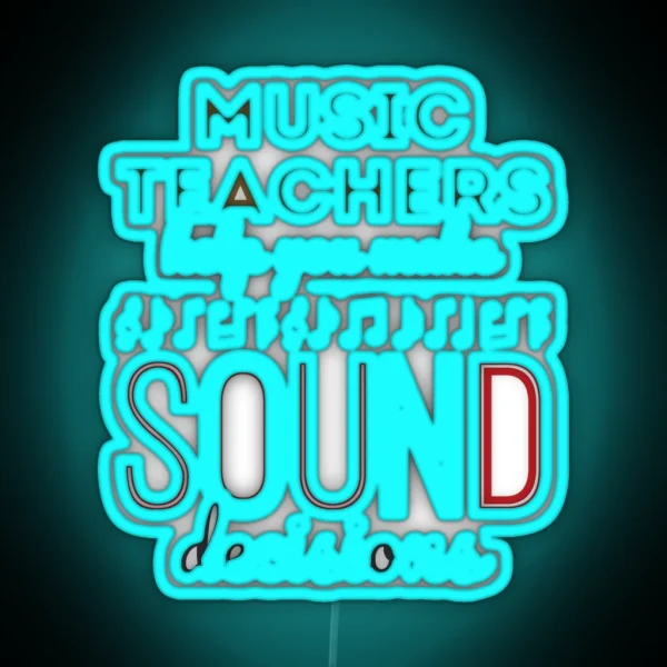 Music Teachers Help You Make Sound Decisions RGB Neon Sign