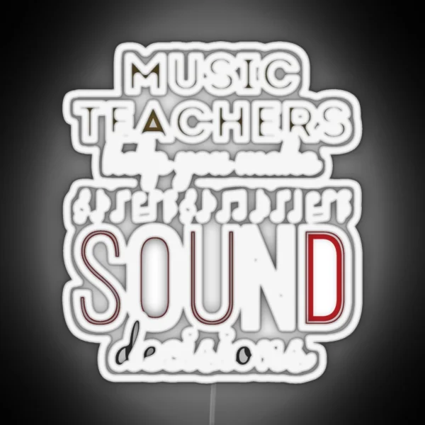 Music Teachers Help You Make Sound Decisions RGB Neon Sign