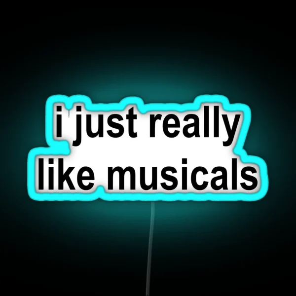 Musicals I Just Really Like Musicals RGB Neon Sign