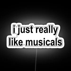 Musicals I Just Really Like Musicals RGB Neon Sign