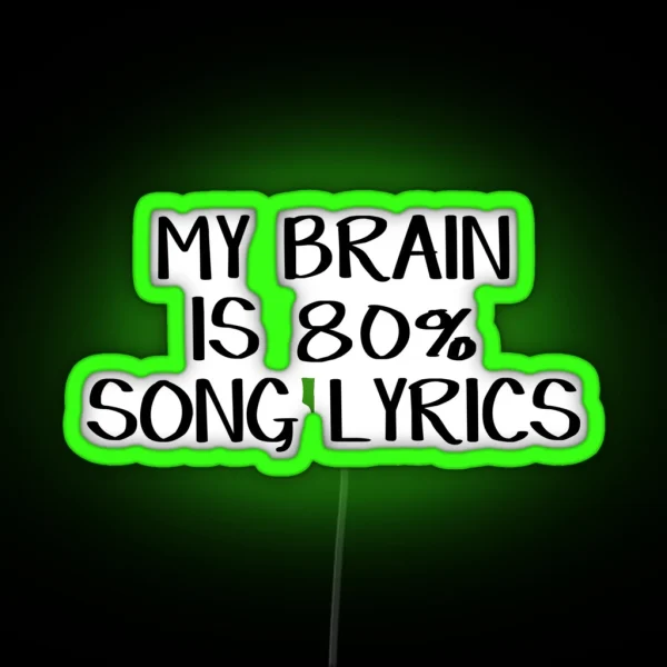 My Brain Is 80 Song Lyrics RGB Neon Sign