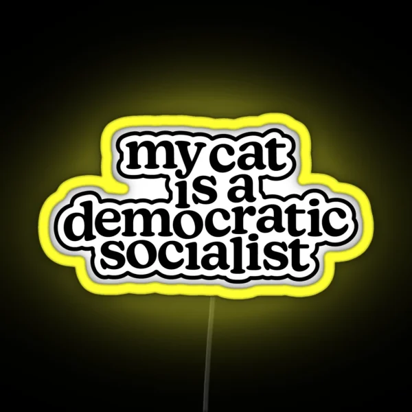 My Cat Is A Democratic Socialist RGB Neon Sign