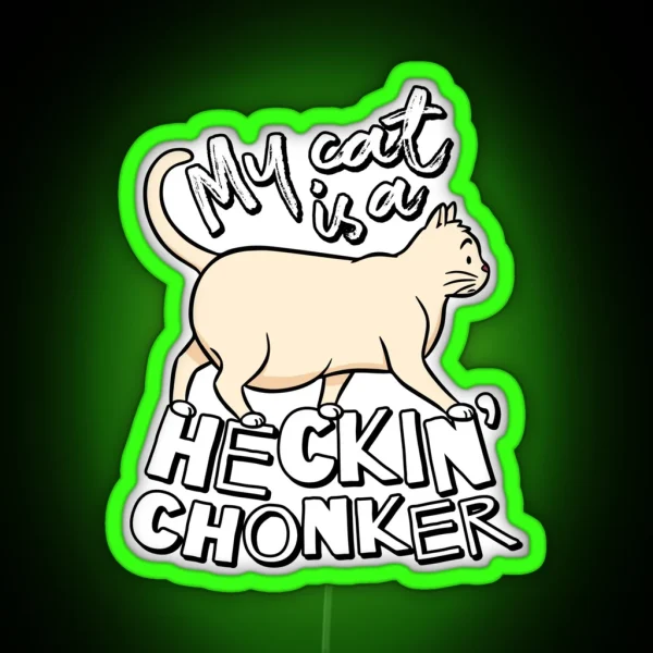 My Cat Is A Heckin Chonker Cat Meme RGB Neon Sign