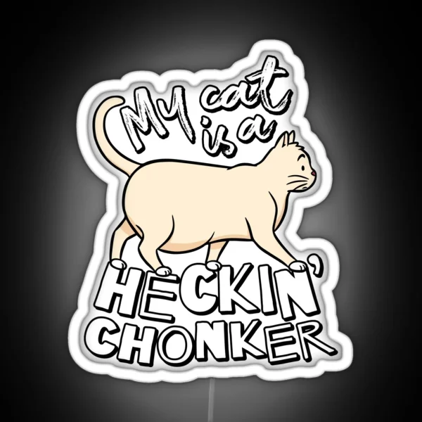 My Cat Is A Heckin Chonker Cat Meme RGB Neon Sign