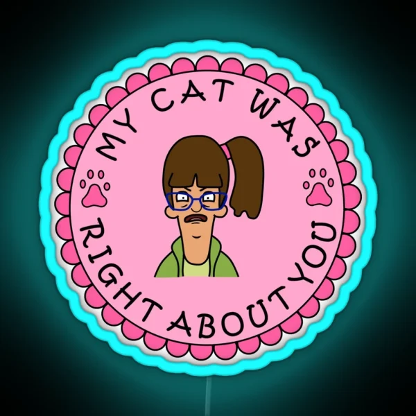 My Cat Was Right About You RGB Neon Sign