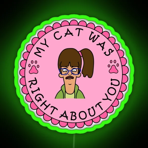 My Cat Was Right About You RGB Neon Sign
