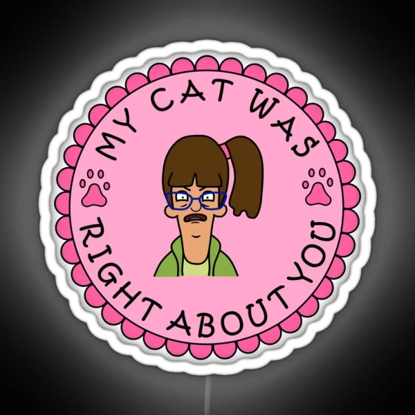 My Cat Was Right About You RGB Neon Sign
