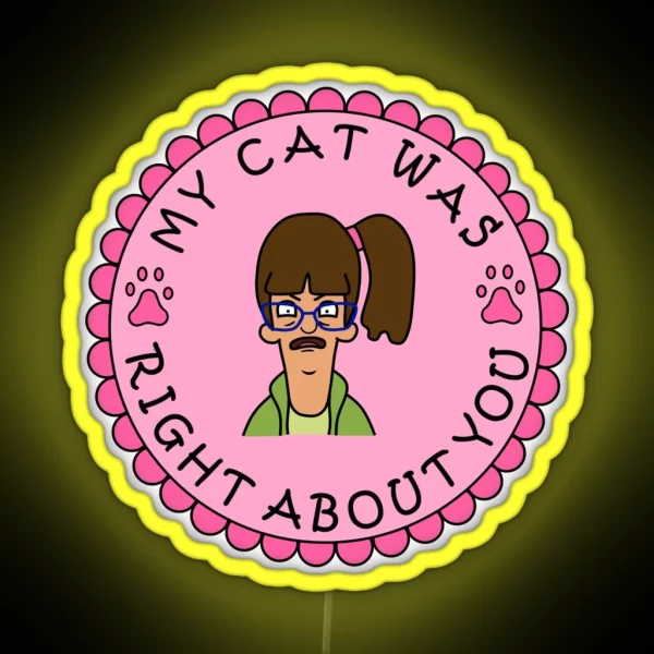 My Cat Was Right About You RGB Neon Sign