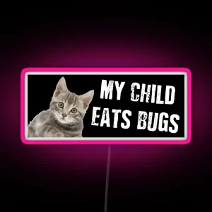 My Child Eats Bugs Black RGB Neon Sign