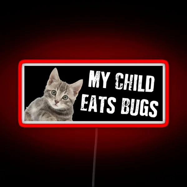 My Child Eats Bugs Black RGB Neon Sign