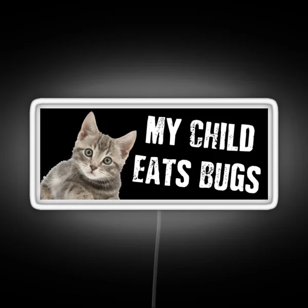 My Child Eats Bugs Black RGB Neon Sign