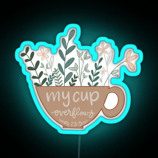 My Cup Overflows Psalm 23 5 RGB Neon Sign