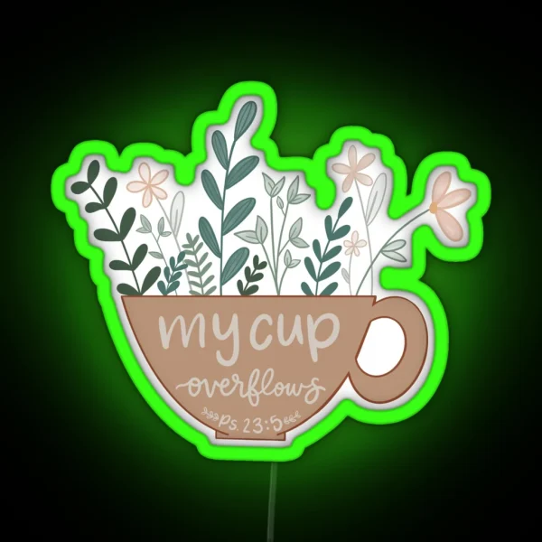 My Cup Overflows Psalm 23 5 RGB Neon Sign