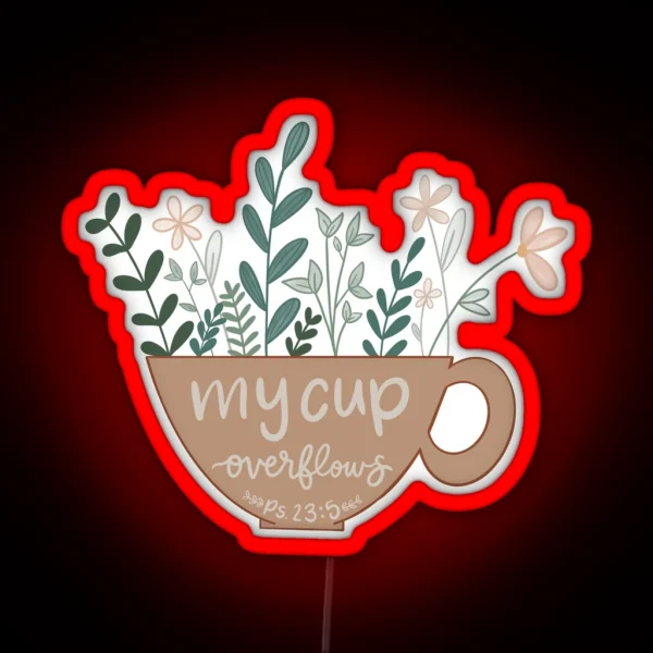 My Cup Overflows Psalm 23 5 RGB Neon Sign